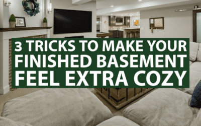 3 Tricks to Make Your Finished Basement Feel Extra Cozy