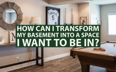 How Can I Transform My Basement Into a Space I Want to Be In?