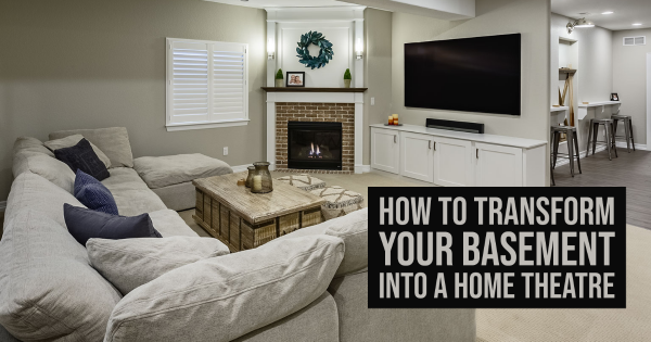 How to Transform Your Basement Into a Home Theatre
